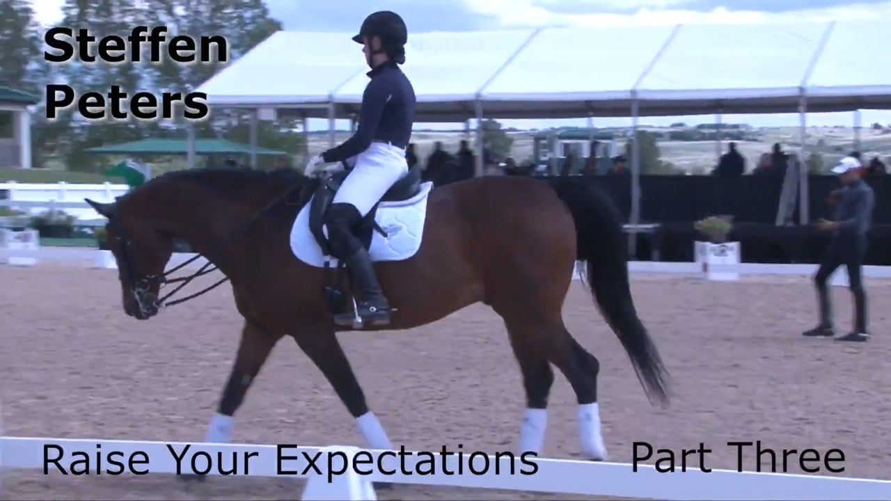 Raise Your Expectations | Steffen Peters | PART 03