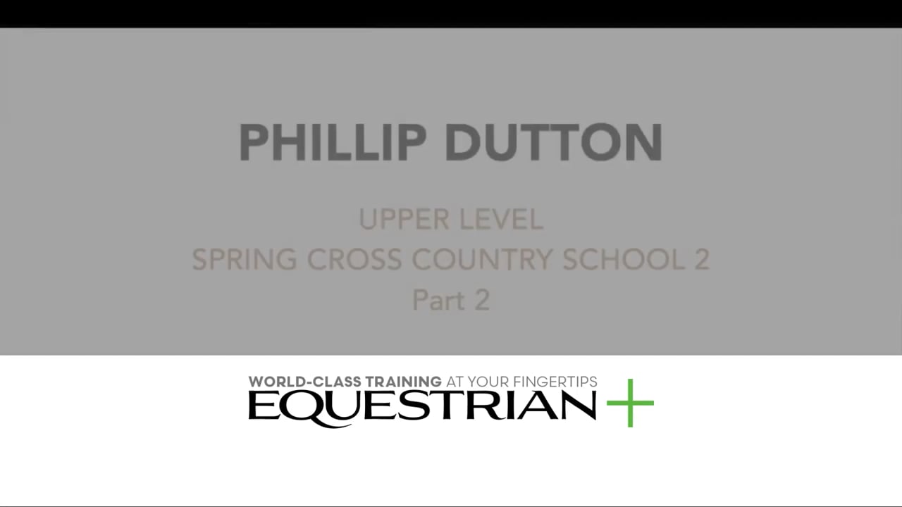 Phillip Dutton – Upper Level Spring Cross-Country School 2 – Part 2