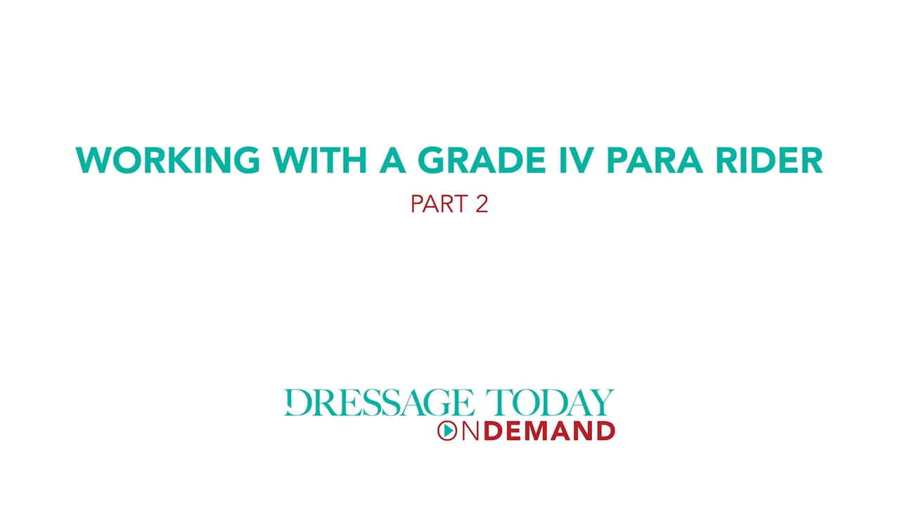 Working with a Grade IV Para Rider | Adrienne Lyle | Part 2