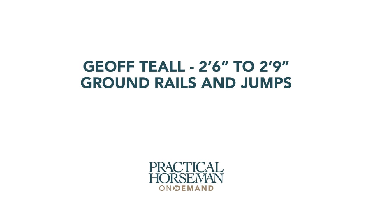 Geoff Teall – 2’6” to 2’9” – Ground Rails and Jumps