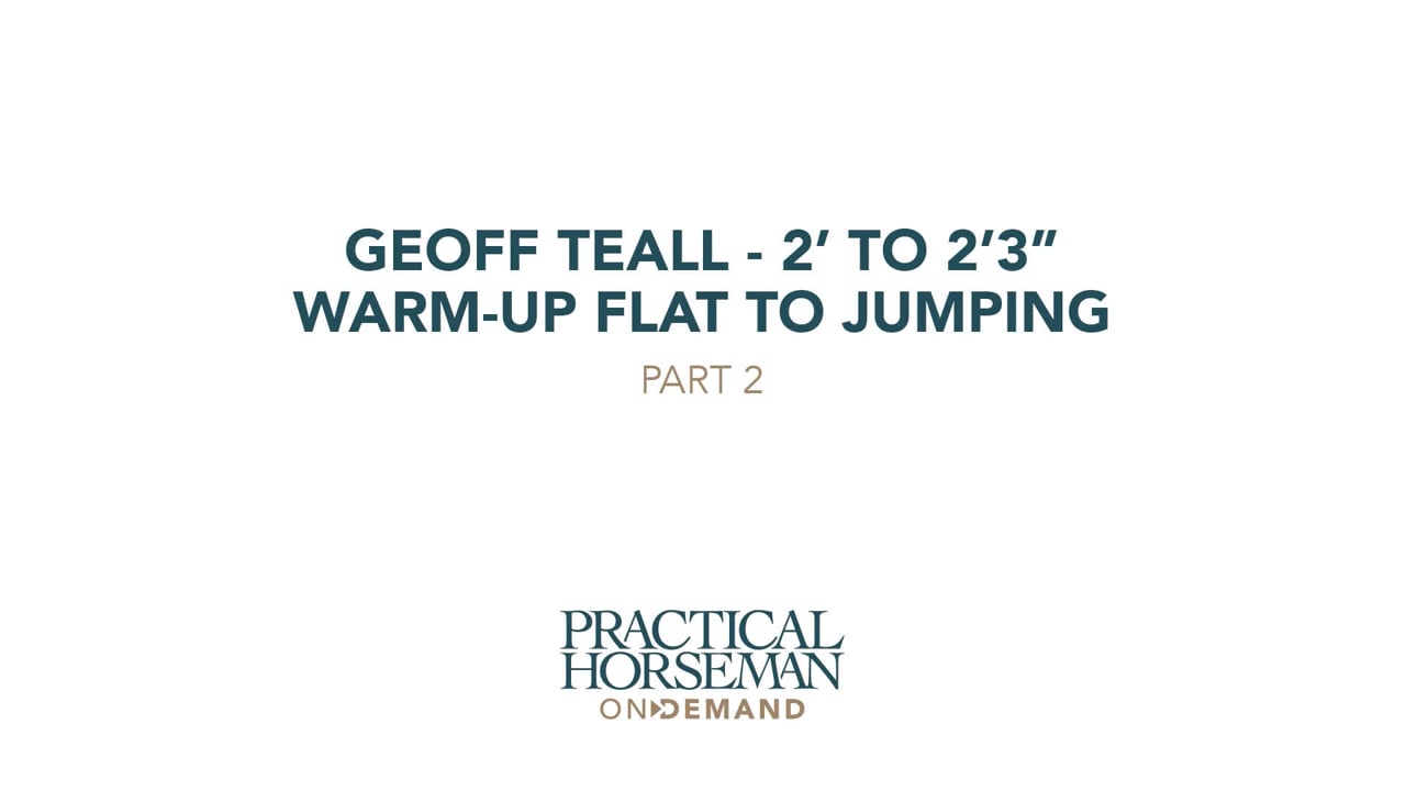 Geoff Teall – 2’ to 2’3” – Warm-Up Flat to Jumping – Part 2