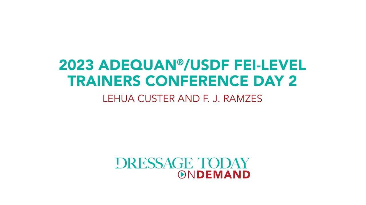 2023 USDF FEI Trainers Conference Lehua Custer and F J Ramzes - Day 2