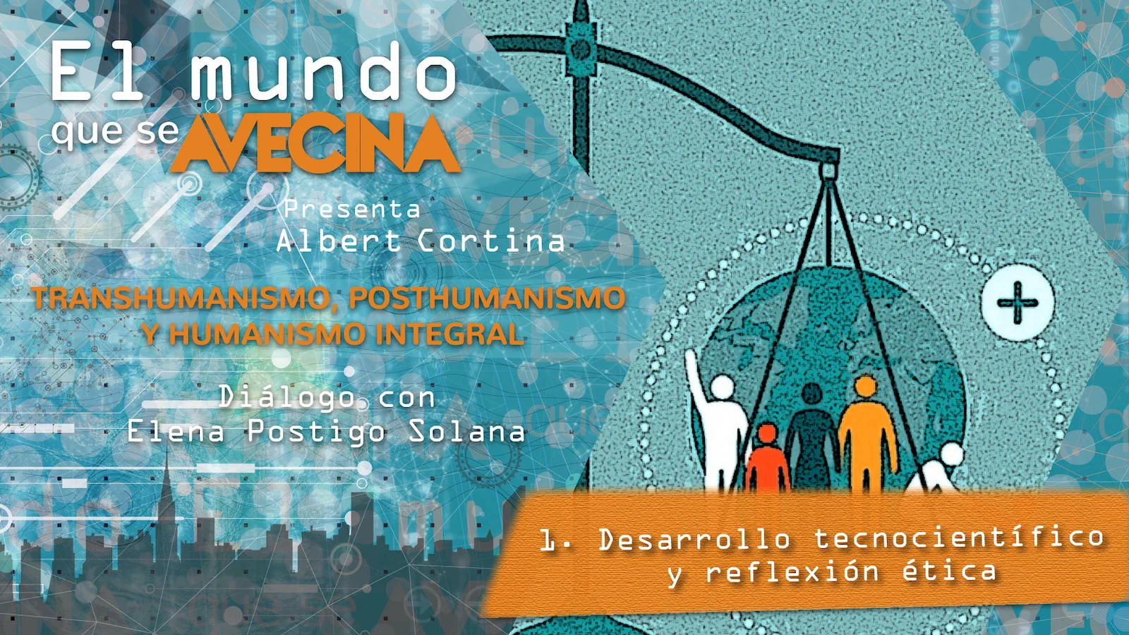 El mundo que se avecina: B20 - 1/8 Desarrollo tecnocientífico y reflexión  ética
