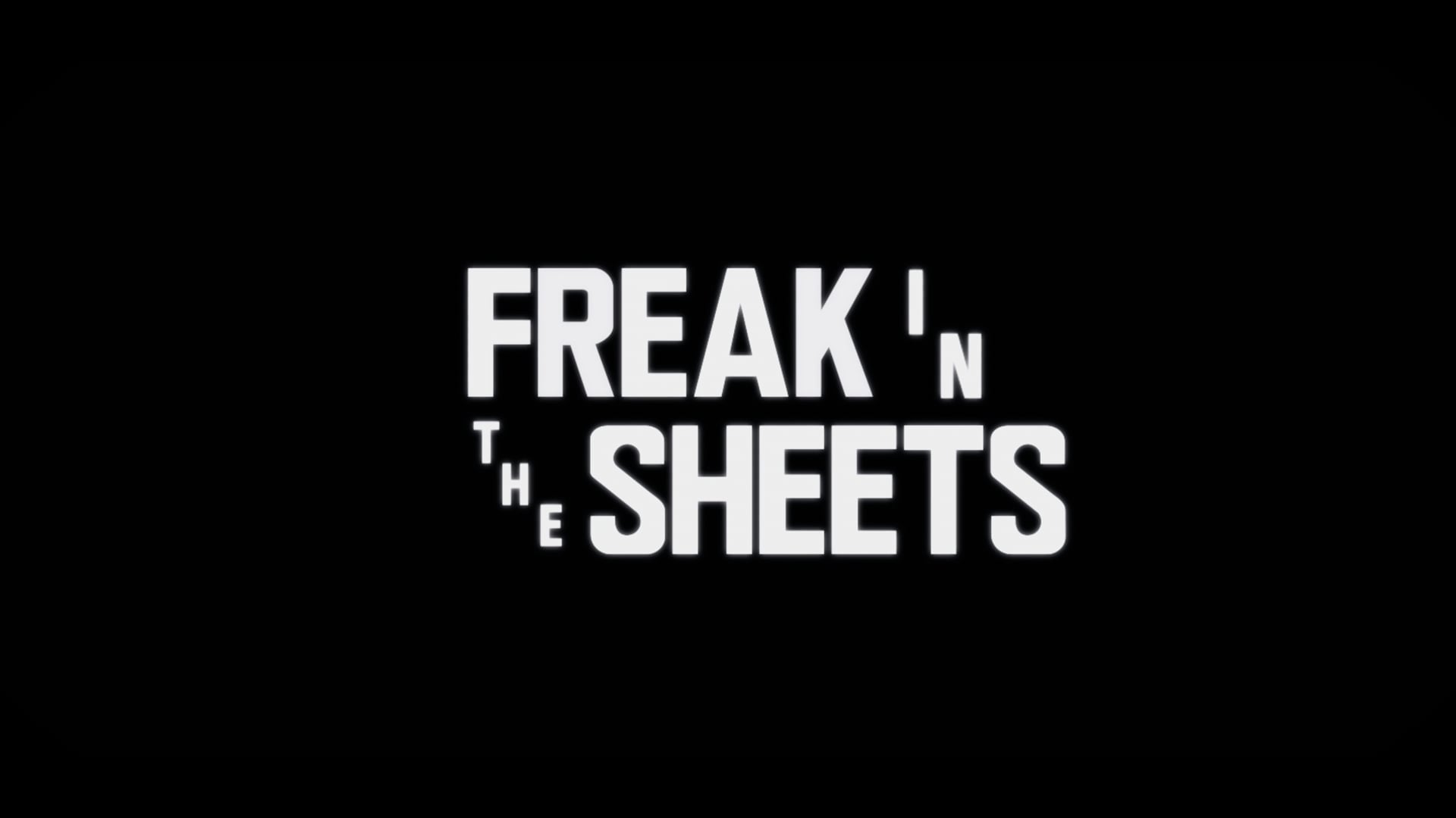 Freak in the Sheets - Sizzle Reel
