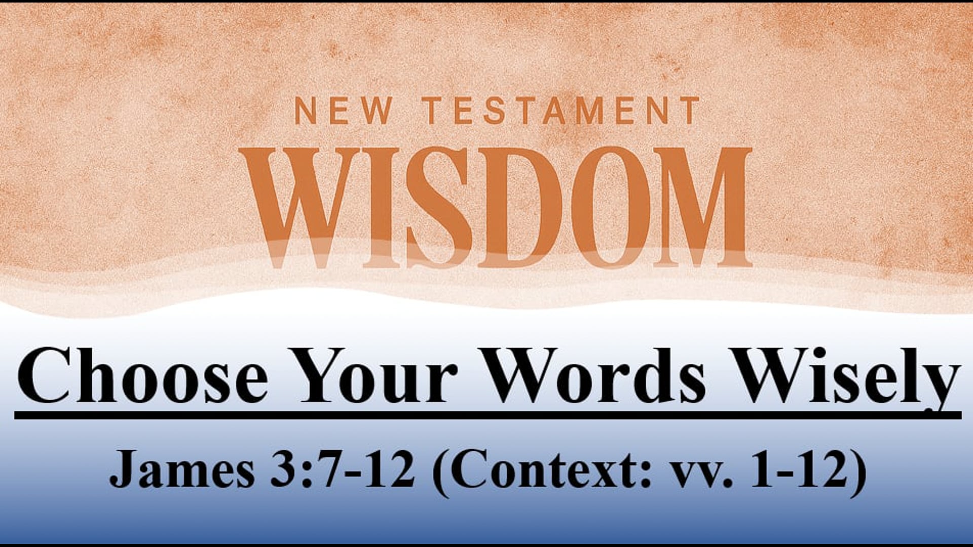 New Testament Wisdom: Choose Your Words Wisely