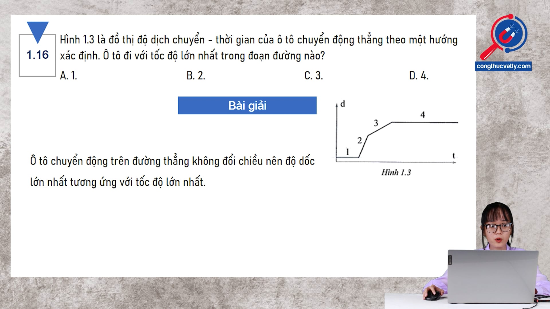Hình 1.3 là đồ thị độ dịch chuyển - thời gian của ô tô chuyển động thẳng theo một hướng xác định. Ô tô đi với tốc độ lớn nhất trong đoạn đường nào?
