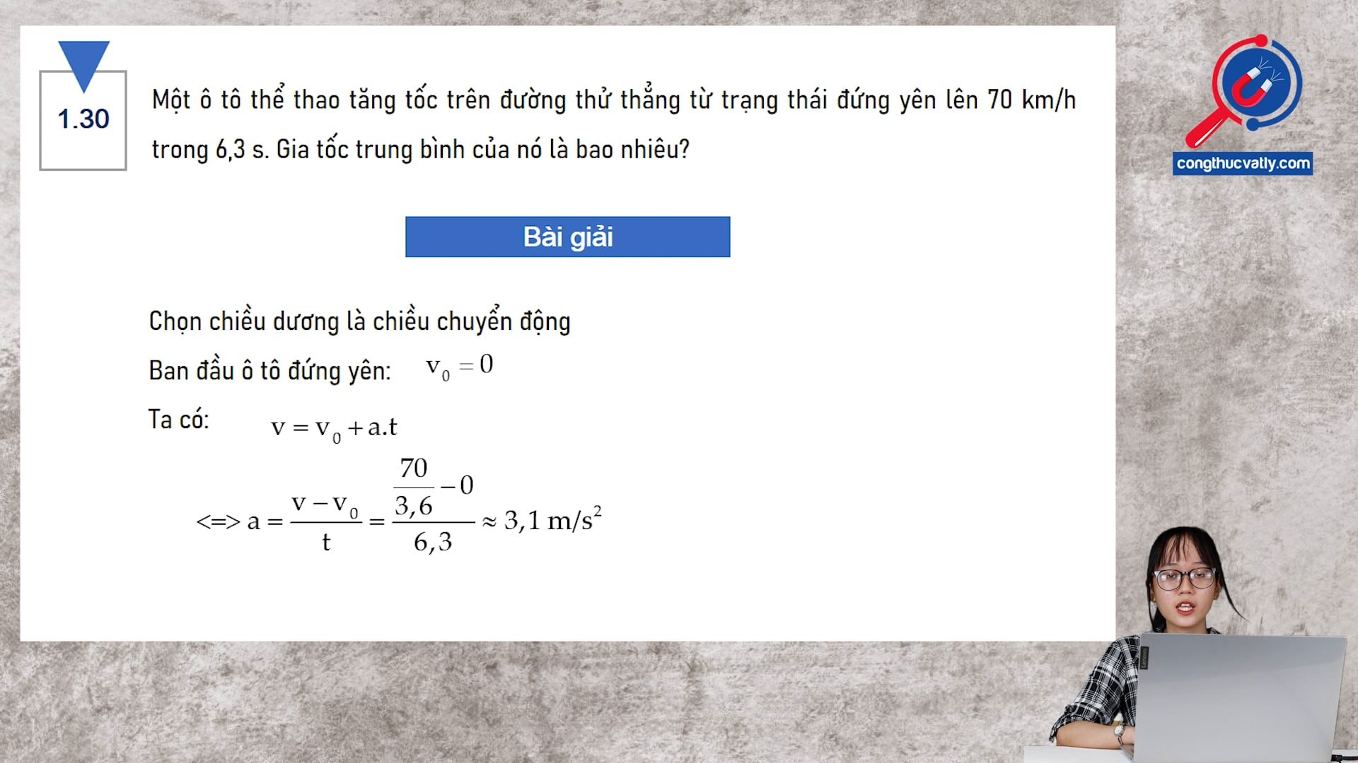 Một ô tô thể thao tăng tốc trên đường thử thẳng từ trạng thái đứng yên 70 km/h trong 6,3 s. Gia tốc trung bình của nó là bao nhiêu?