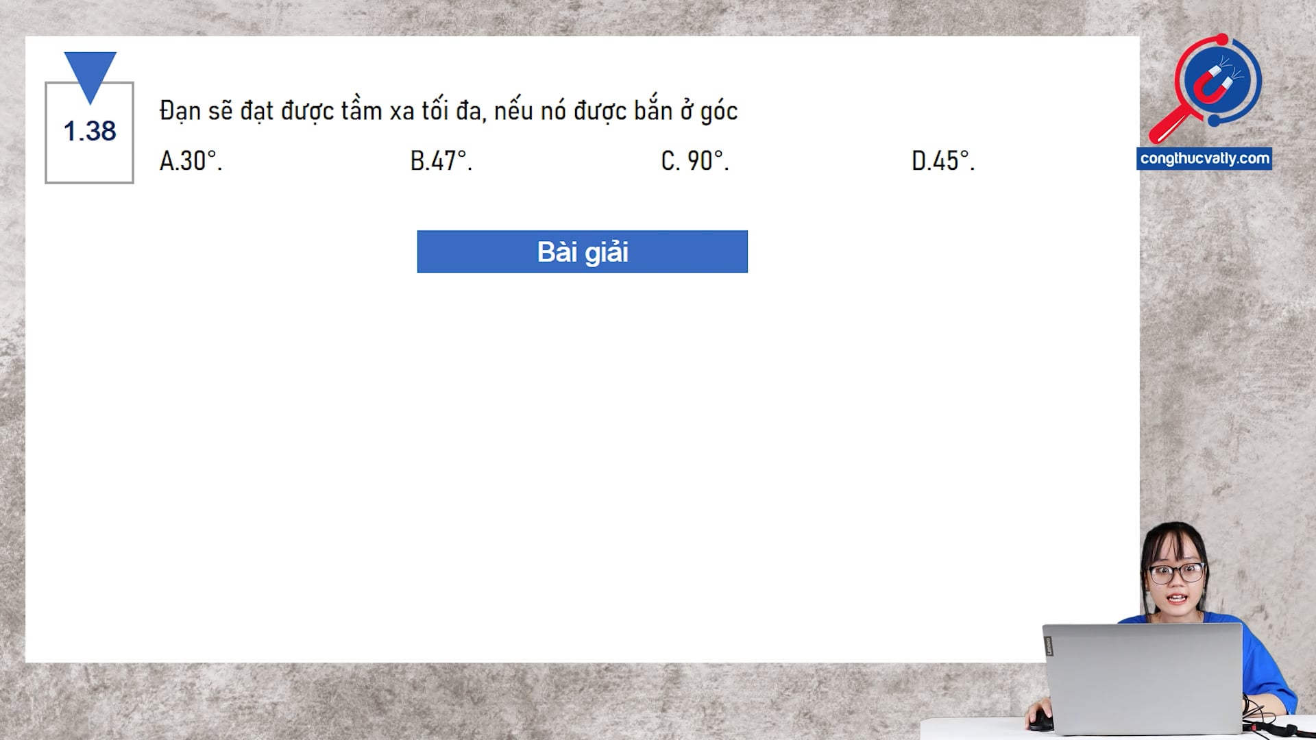 Đạn sẽ đạt được tầm xa tối đa, nếu nó được bắn ở góc bao nhiêu?