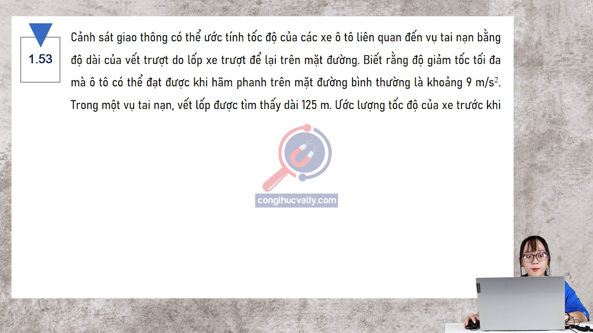 Cảnh sát giao thông có thể ước tính tốc độ của các xe ô tô liên quan đến vụ tai nạn bằng độ dài của vết trượt do lốp xe trượt để lại. Ước lượng tốc độ của xe trước khi hãm phanh.