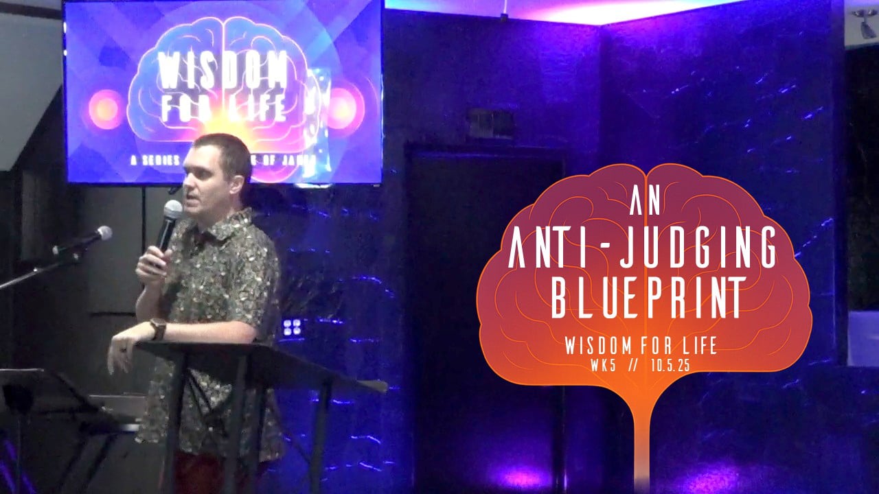 An Anti-Judging Blueprint | Wisdom For Life - Wk5 // 10.5.25