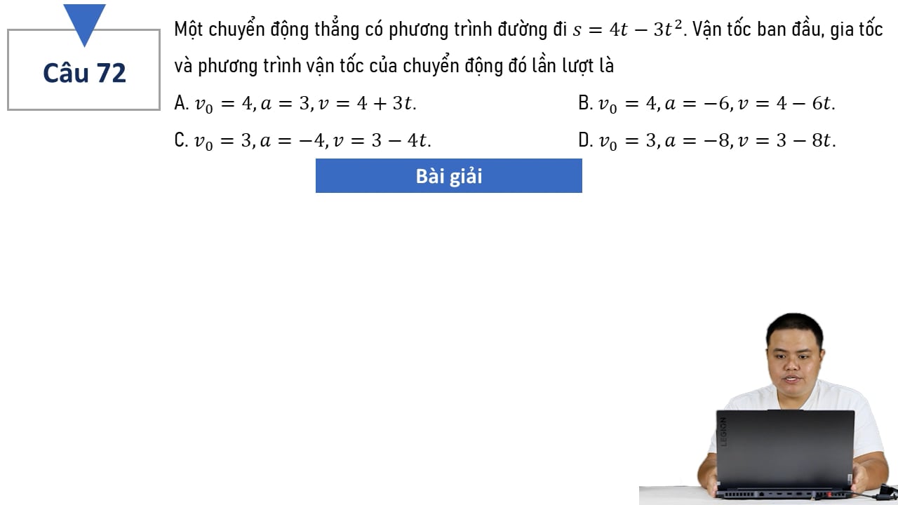 Một chuyển động thẳng có phương trình đường đi s = 4t - 3t^2. Vận tốc ban đầu, gia tốc và phương trình vận tốc của chuyển động đó lần lượt là?
