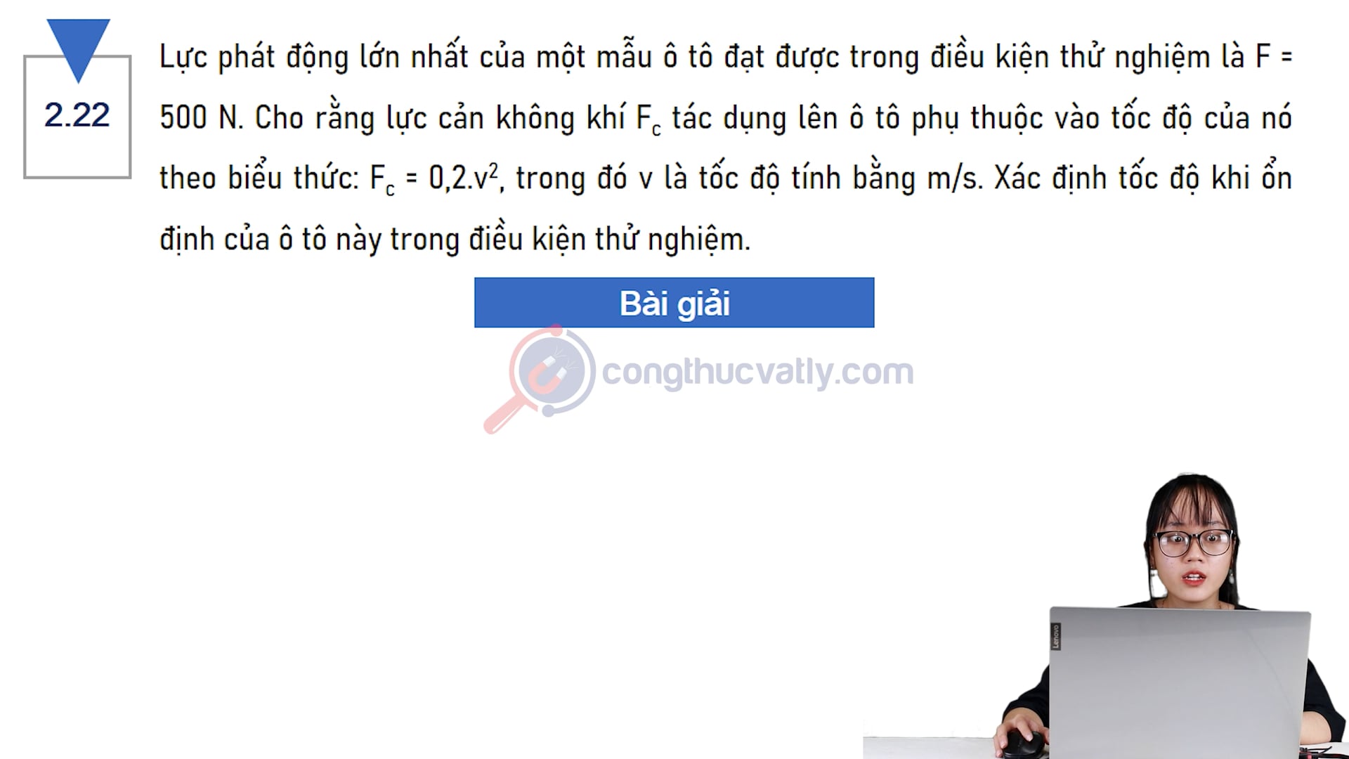 Lực phát động lớn nhất của một mẫu ô tô đạt được trong điều kiện thử nghiệm là F = 500 N. Xác định tốc độ khi ổn định của ô tô này trong điều kiện thử nghiệm.