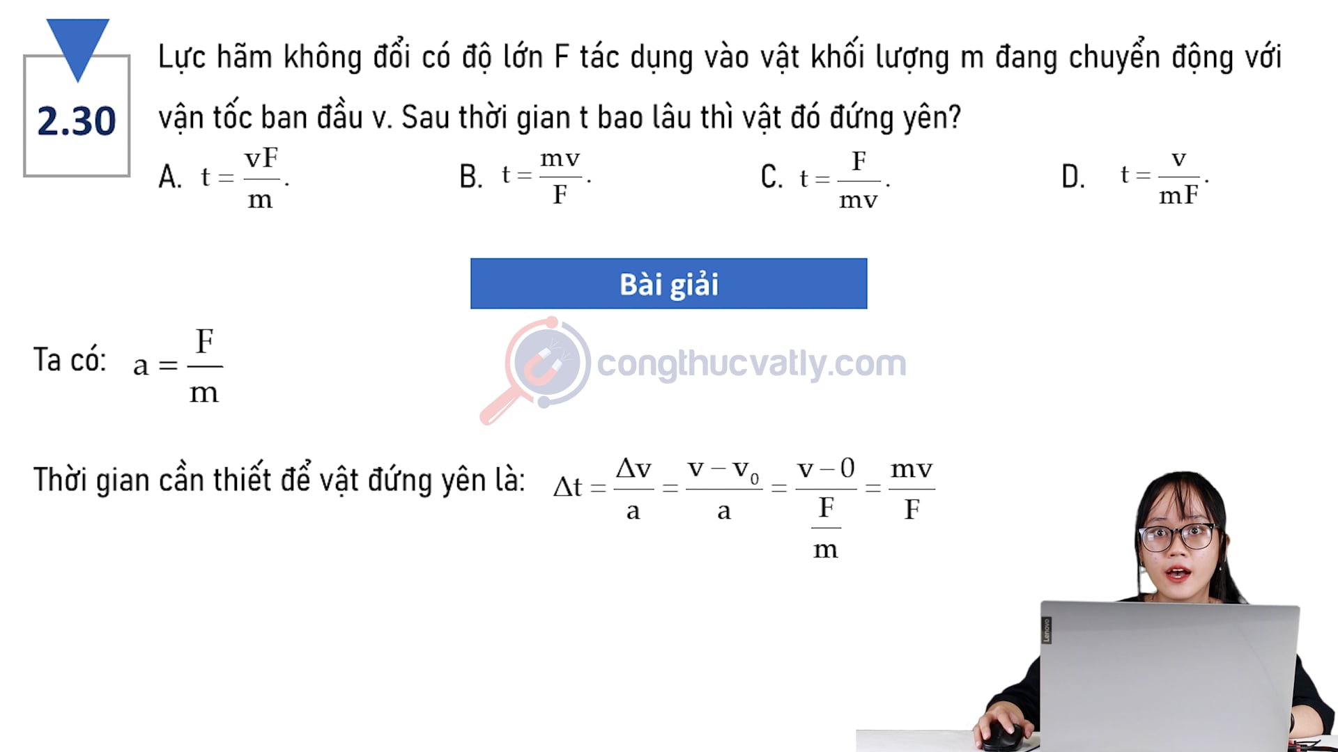 Lực hãm không đổi có độ lớn F tác dụng vào vật khối lượng m đang chuyển động. Sau thời gian t bao lâu thì vật đó đứng yên?