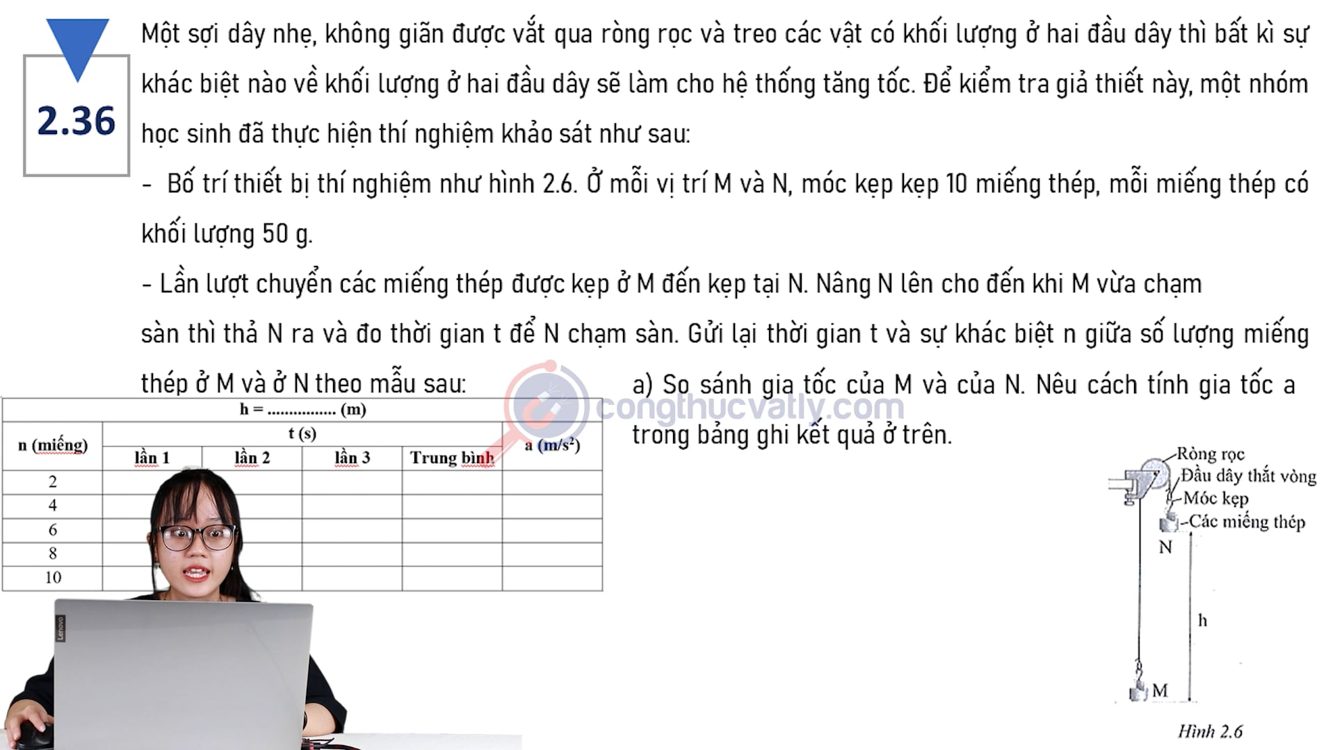 Một sợi dây nhẹ, không giãn được vắt qua ròng rọc và treo các vật có khối lượng ở hai đầu dây thì bất kì sự khác biệt nào về khối lượng ở hai đầu dây sẽ làm cho hệ thống tăng lên.