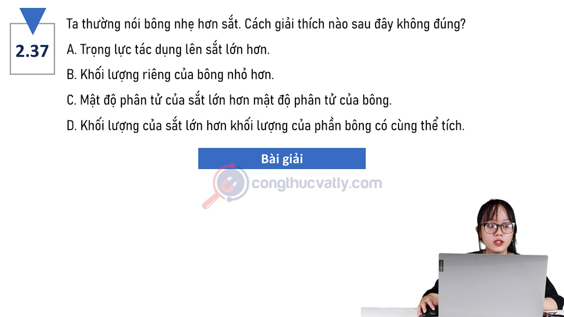 Ta thường nói bông nhẹ hơn sắt. Cách giải thích nào sau đây không đúng?