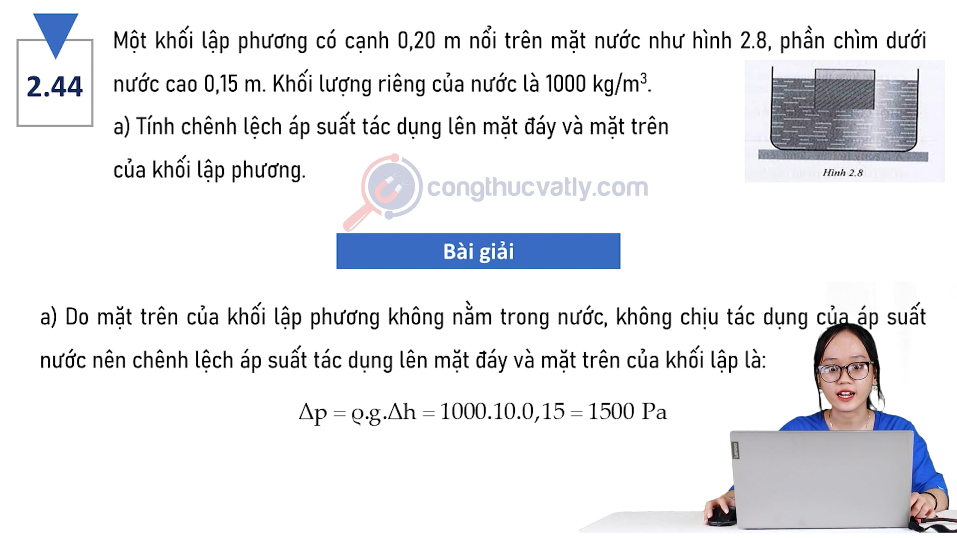 Một khối lập phương có cạnh 0,20 m nổi trên mặt nước như hình 2.8, phần chìm dưới nước cao 0,15. Tính chênh lệch áp suất tác dụng lên mặt đáy và mặt bên.