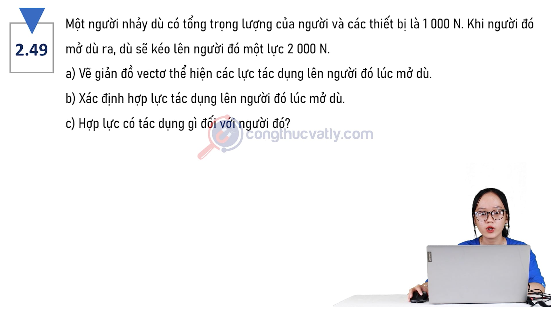 Một người nhảy dù có tổng trọng lượng của người và các thiết bị là 1000 N. Vẽ giãn đồ vectơ thể hiện các lực tác dụng lên người đó lú mở dù. 