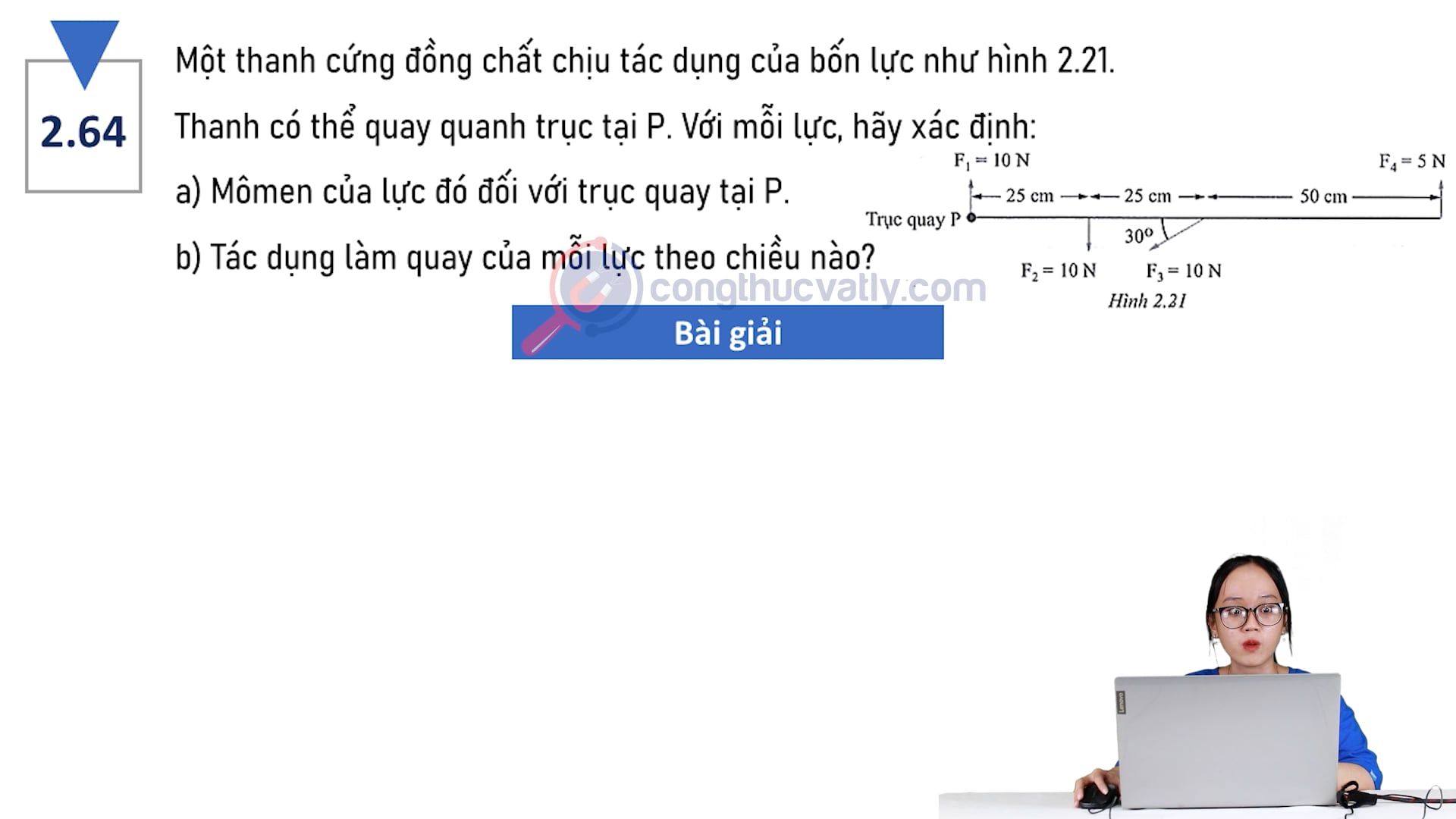 Một thanh cứng đồng chất chịu tác dụng của bốn lực như hình 2.21. Thanh có thể quay quanh trục tại P. Tác dụng làm quay của mỗi lực theo chiều nào?