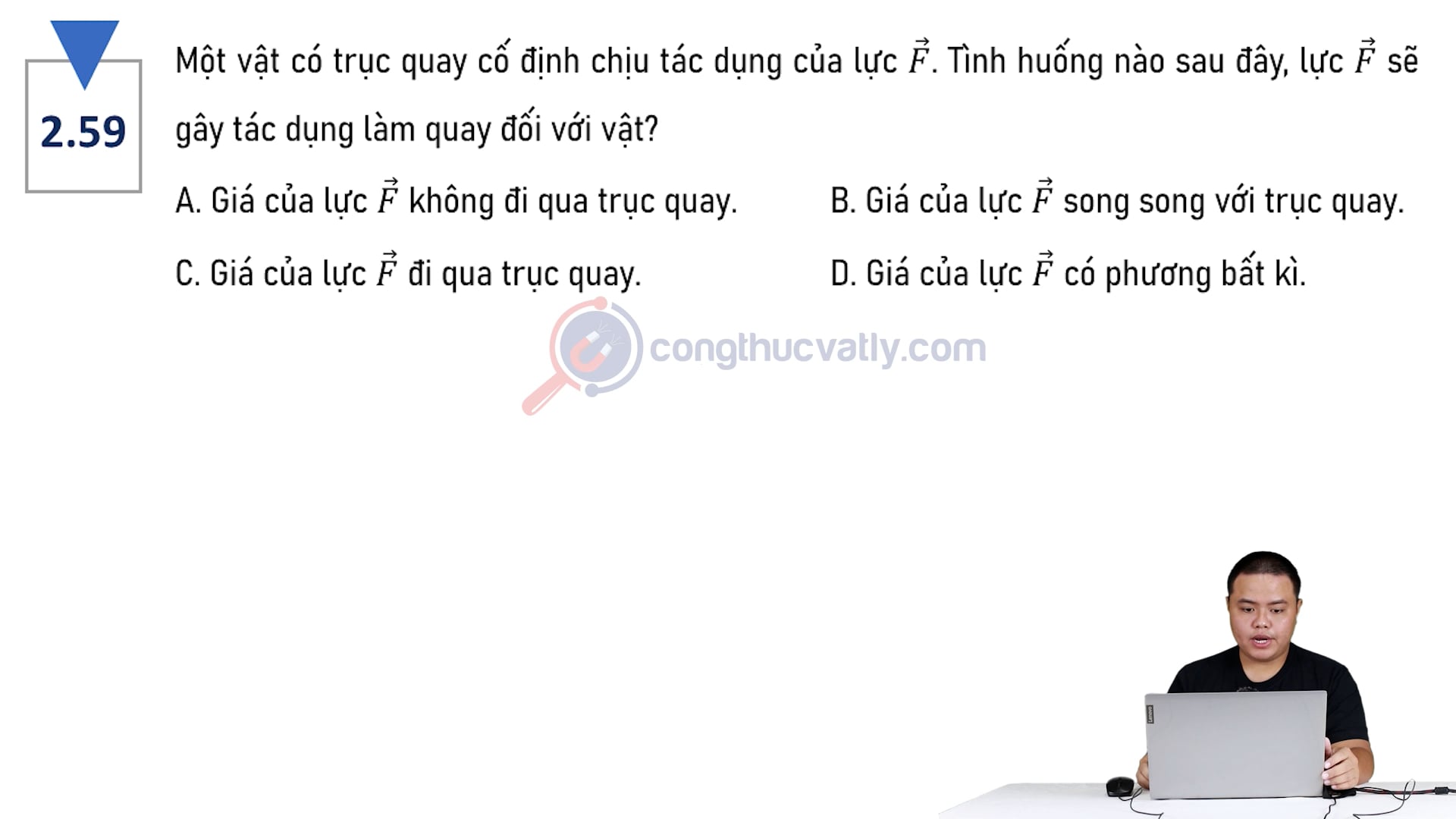 Một vật có trục quay cố định chịu tác dụng của lực F. Tình huống nào sau đây, lực F sẽ gây tác dụng làm quay đối với vật?