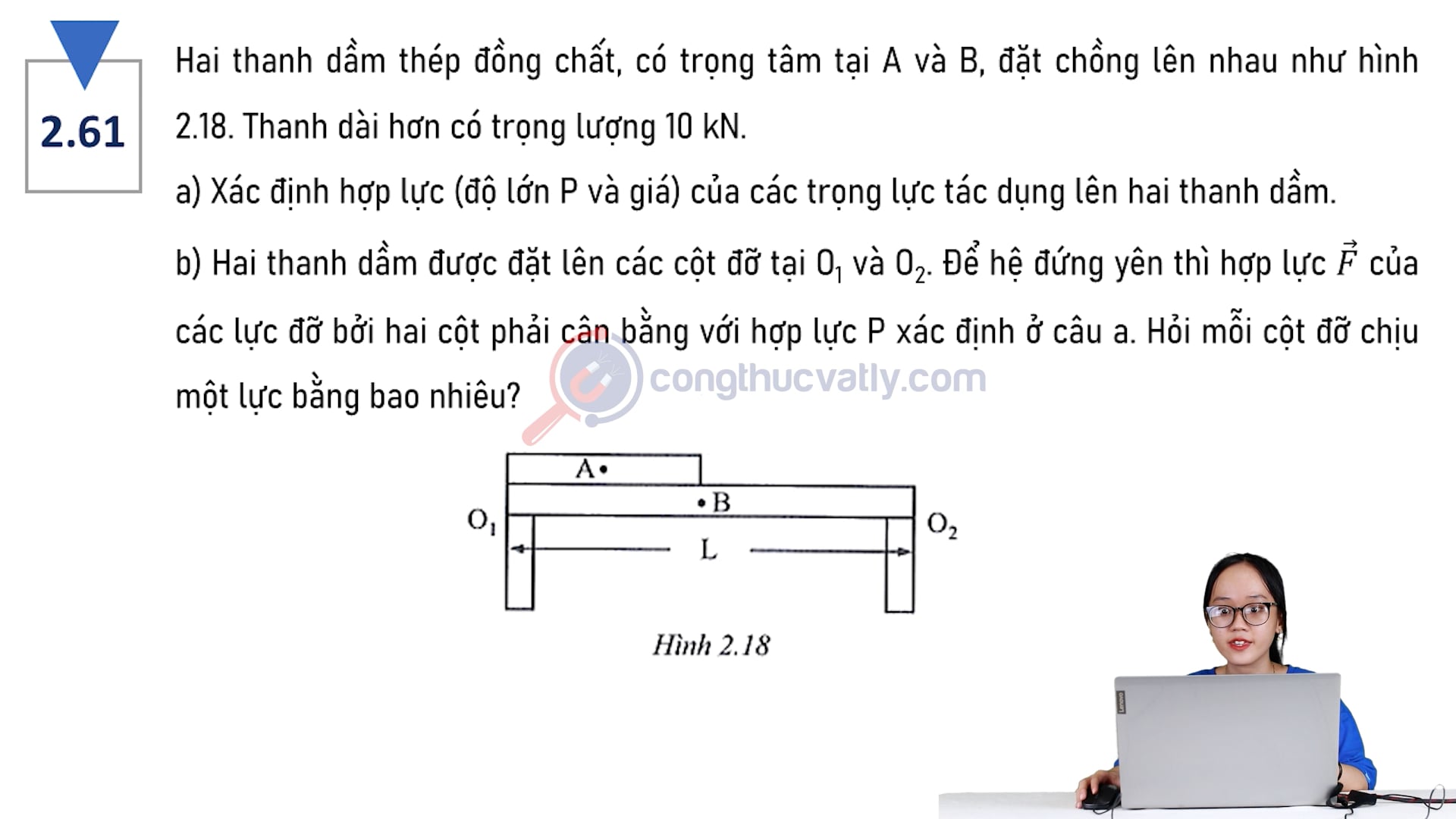 Hai thanh dầm thép đồng chất, có trọng tâm tại A và B, đặt chồng lên nhau như hình 2.18. Xác định hợp lực của các trọng lực tác dụng lên hai thanh dầm.
