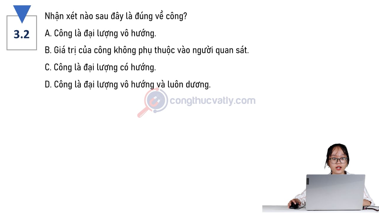 Nhận xét nào sau đây là đúng về công? Đặc điểm của công.
