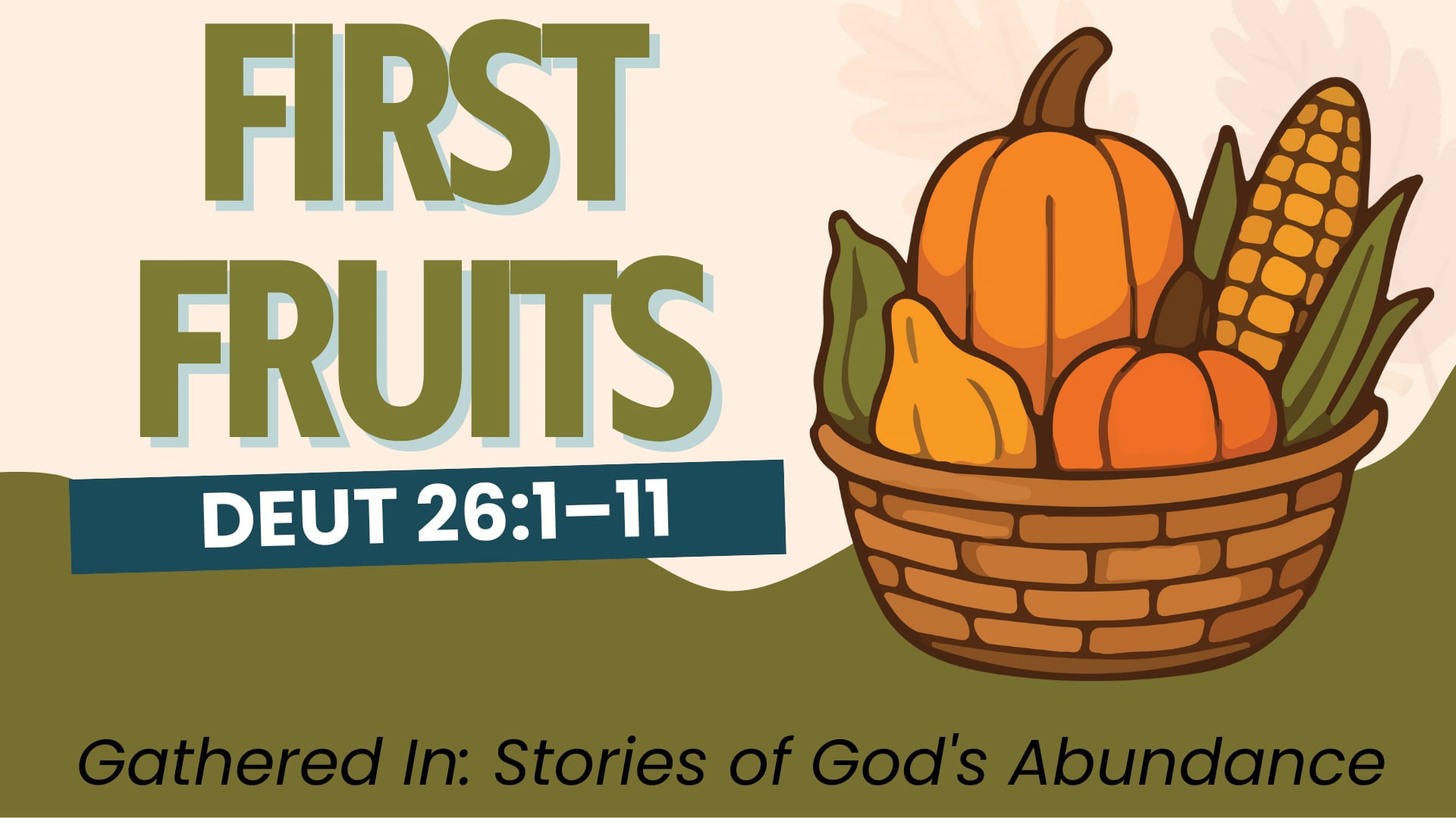 Sunday October 11 "First Fruits"