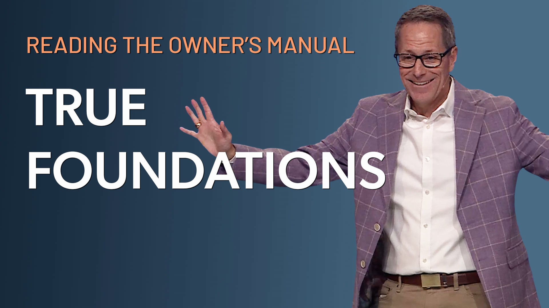 HFBC Message: Reading the Owner's Manual: Part 4 – True Foundations