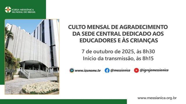 Capa do vídeo “Culto Mensal de Agradecimento dedicado aos Educadores e às Crianças | Sede Central - 07/10/2025”