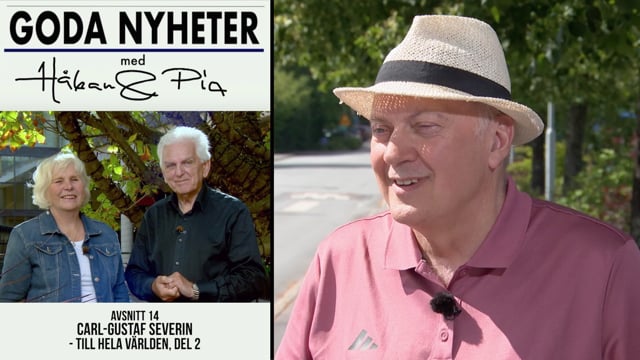 Carl-Gustaf Severin, del 2 av 2 - Till hela världen | Avsnitt 14 | Goda nyheter med Håkan & Pia