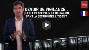Devoir de vigilance : quelle place pour la médiation dans la gestion des litiges ?