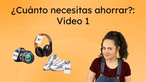 ¿Cuánto necesitas ahorrar?: Video 1