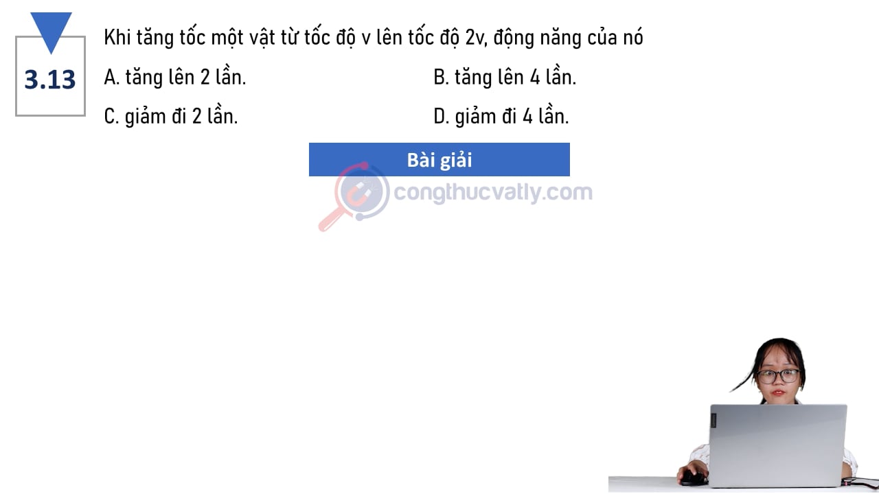 Khi tăng tốc một vật từ tốc độ v lên tốc độ 2v, động năng của nó như thế nào?