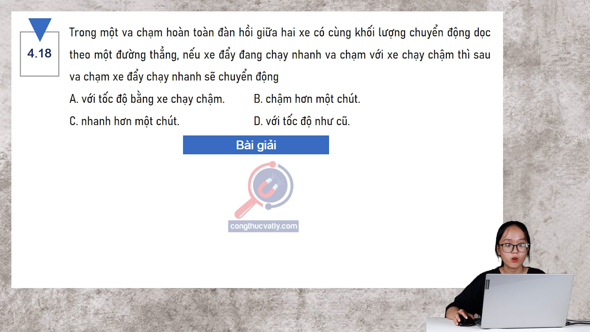 Trong một va chạm hoàn toàn đàn hồi giữa hai xe có cùng khối lượng chuyển động dọc theo một đường thẳng. Sau va chạm xe đẩy chạy nhanh sẽ chuyển động như thế nào?