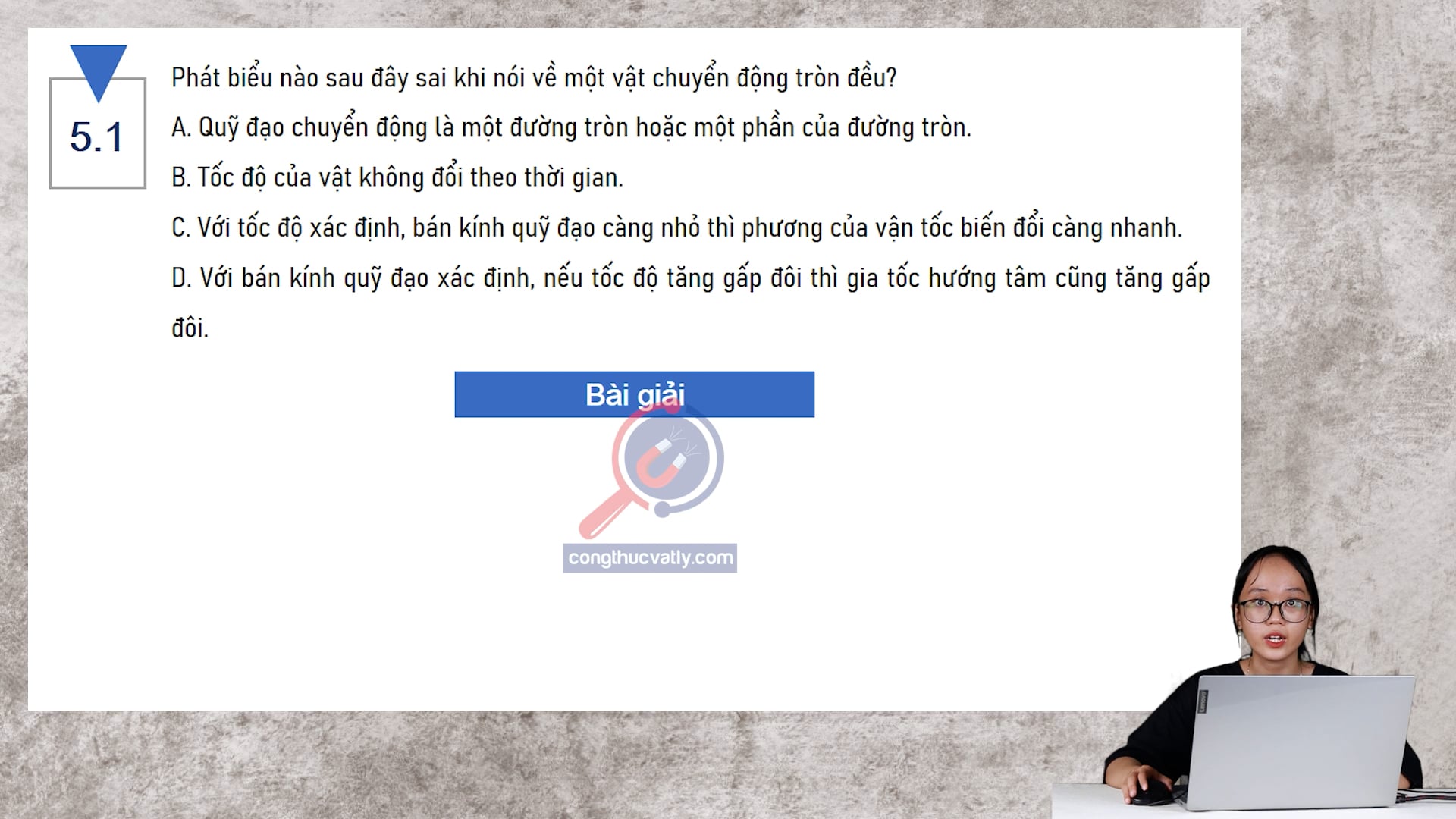 Phát biểu nào sau đây sai khi nói về một vật chuyển động tròn đều? 