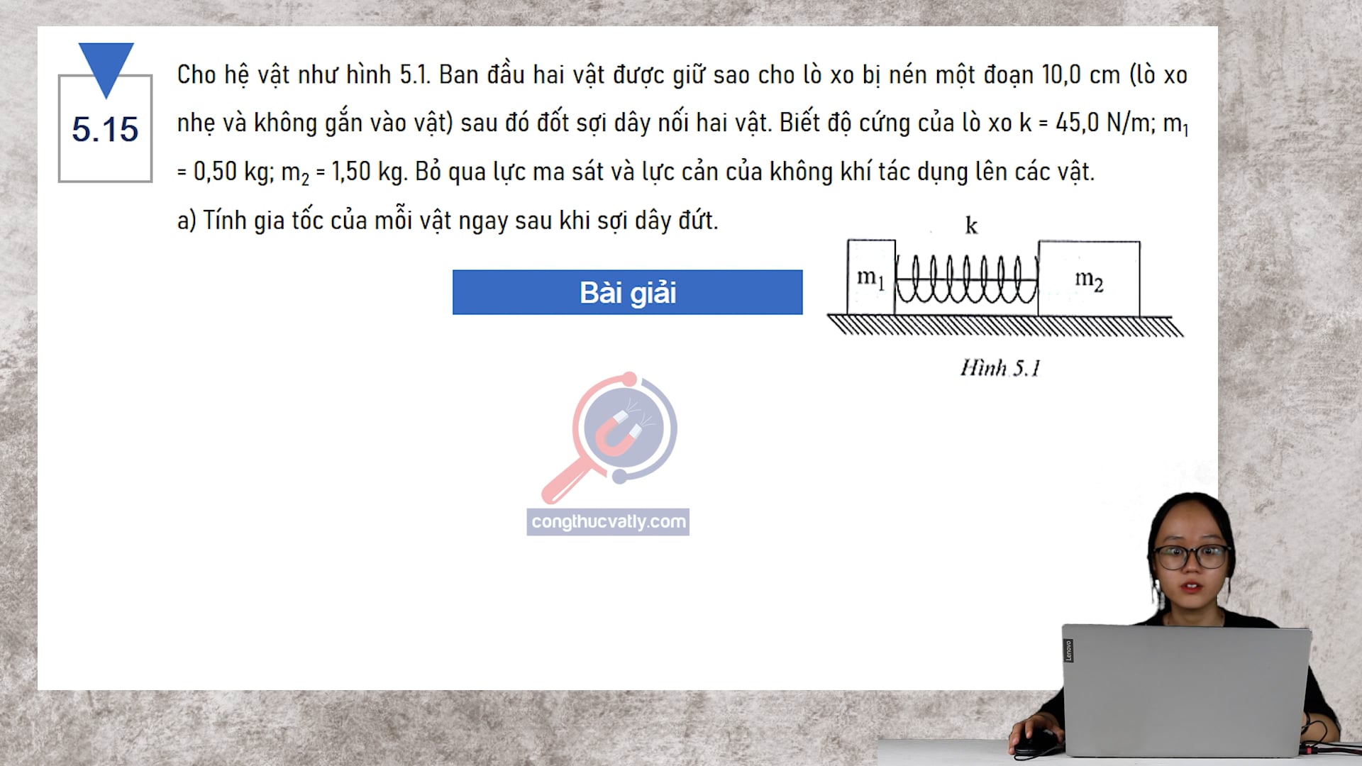 Cho hệ vật như hình 5.1. Ban đầu hai vật được giữ sao cho lò xo bị nén một đoạn 10,0 cm (lò xo nhẹ và không gắn vào vật) sau đó đốt sợi dây nối hai vật. Tính tốc độ của m2.