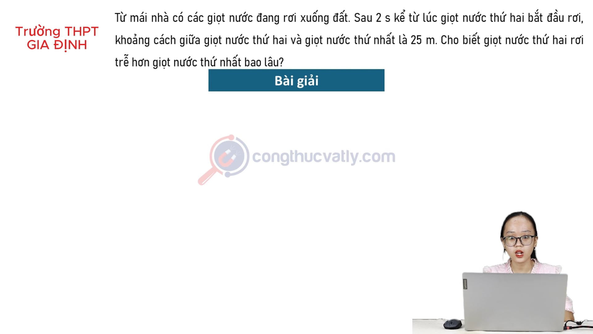 Từ mái nhà có các giọt nước đang rơi xuống đất. Sau 2 s kể từ lúc giọt nước thứ hai bắt đầu rơi. Cho biết giọt nước thứ hai rơi trễ hơn giọt nước thứ nhất bao lâu?