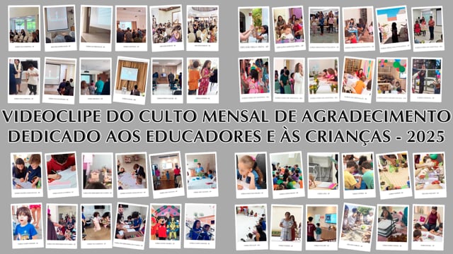 Capa do vídeo “Videoclipe do Culto Mensal de Agradecimento dedicado aos Educadores e às Crianças - 2025”