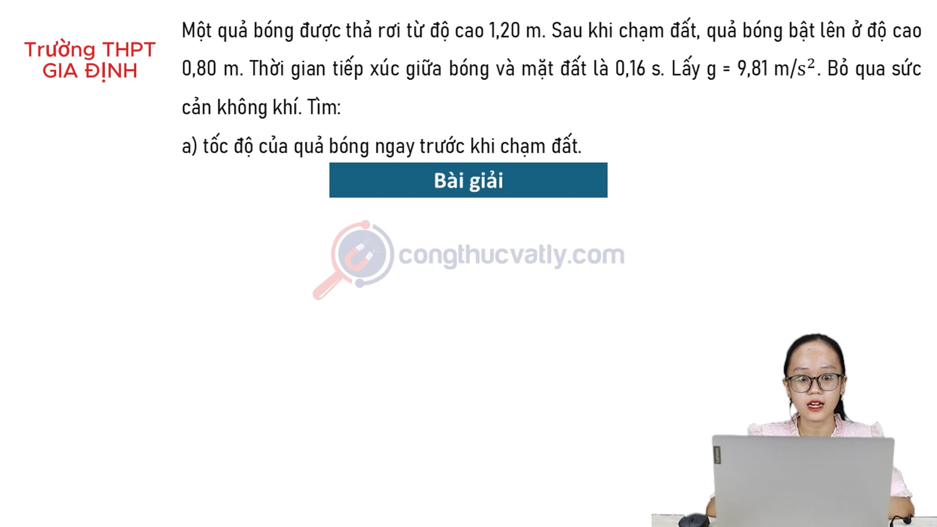 Một quả bóng được thả rơi từ độ cao 1, 20 m. Sau khi chạm đất, quả bóng bật lên độ cao 0,80 m. Tính tốc độ của quả bóng ngay trước khi chạm đất và khi bắt đầu bật lên.