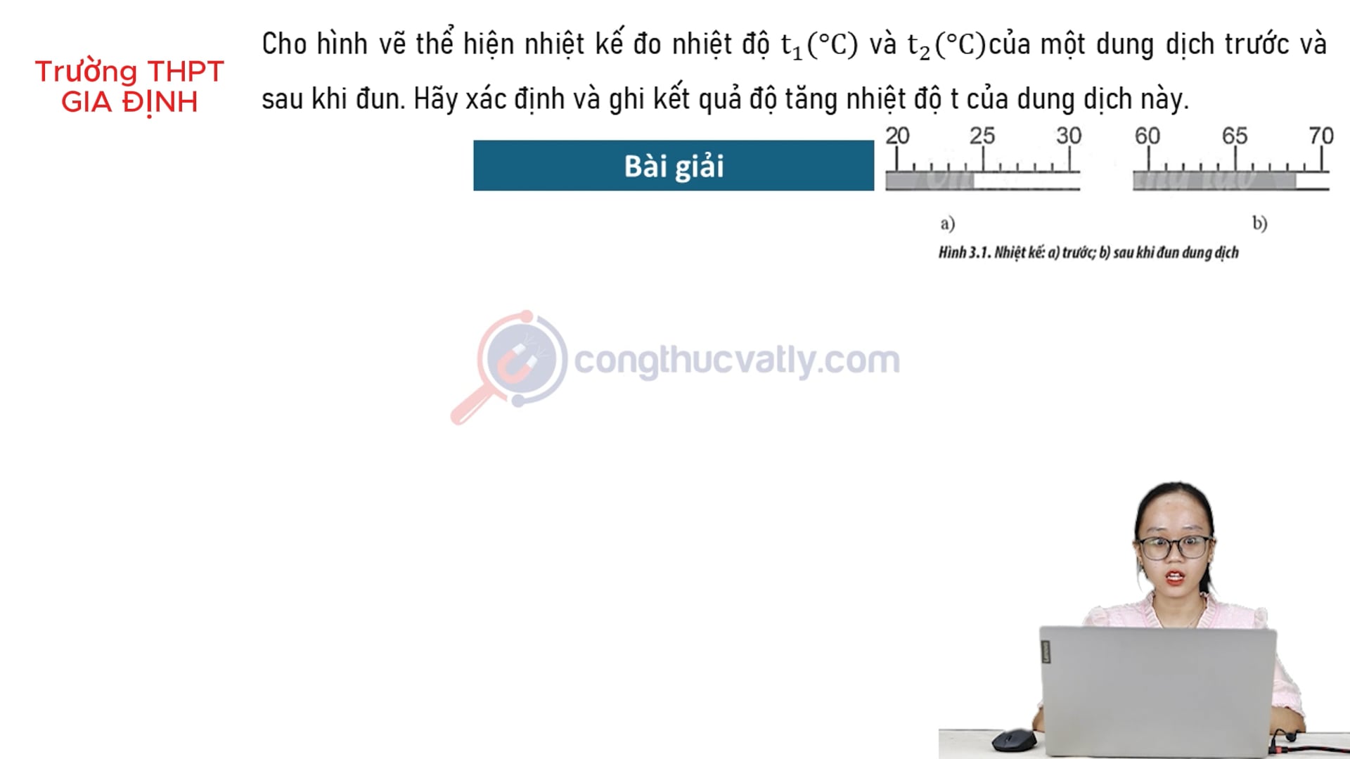 Cho hình vẽ thể hiện nhiệt kế đo nhiệt độ t1 (0C) và t2 (0C) của một dung dịch trước và sau khi đun. Xác định và ghi kết quả.