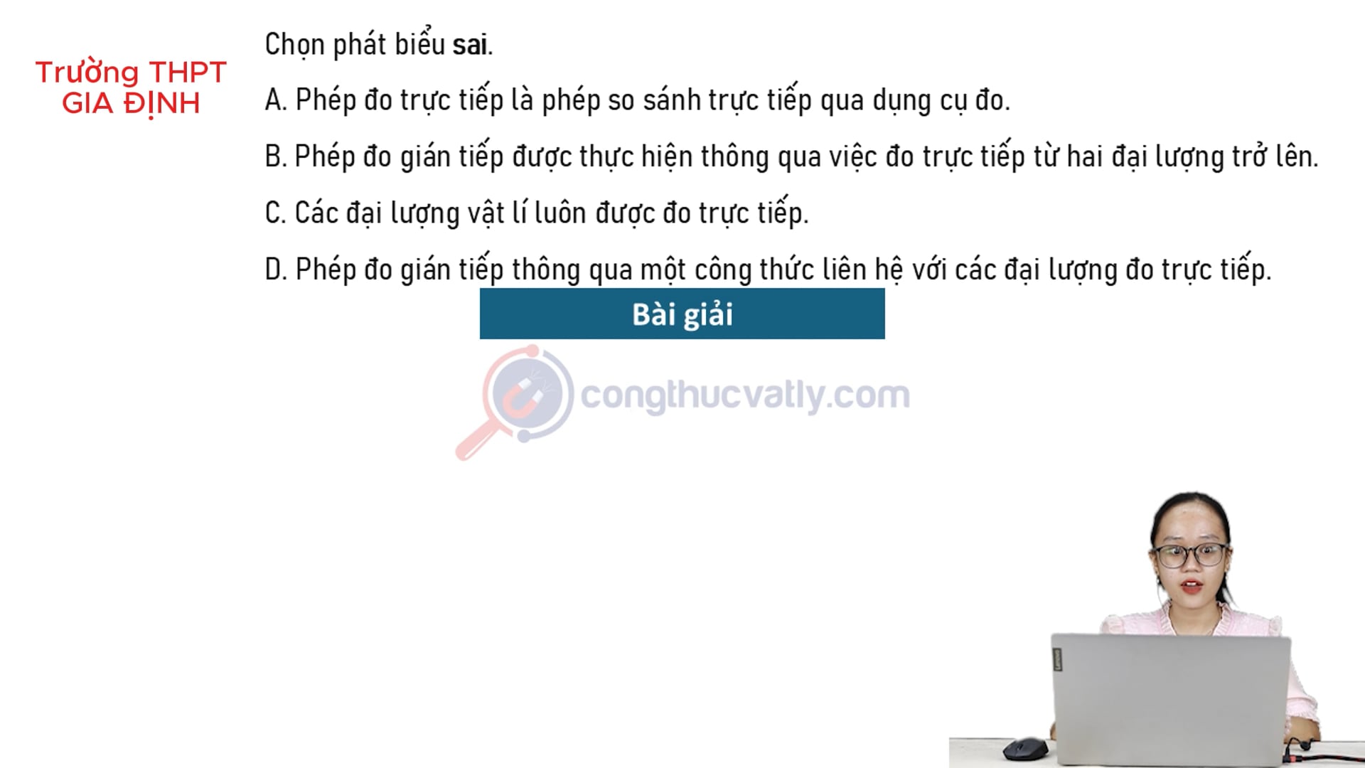 Chọn phát biểu sai. Phép đo trực tiếp là phép so sánh trực tiếp qua dụng cụ đo.