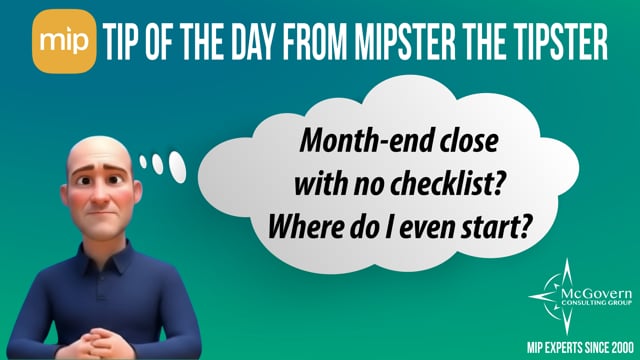 Month-end close with no checklist? Where do I even start? – MCG's MIPster the Tipster™