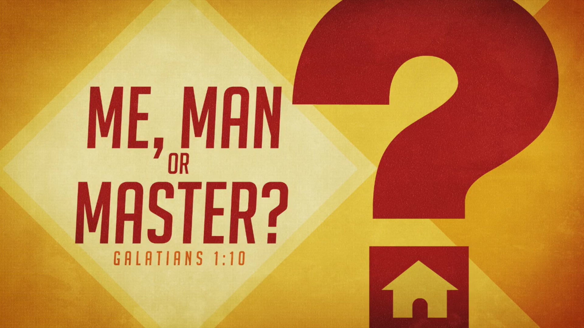 Galatians 1:10 (Me, Man or Master)