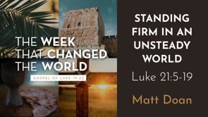 "Standing Firm in a Shaky World" Luke 21:5-19