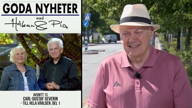 Carl-Gustaf Severin, del 1 av 2 - Till hela världen | Avsnitt 13 | Goda nyheter med Håkan & Pia