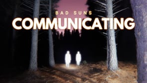 Bad Suns - "Communicating"