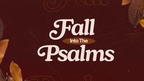 10.12.2025- Fall into The Psalms: Psalm 119