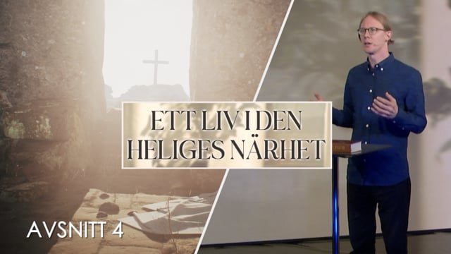 Att frukta och älska Gud | Avsnitt 4 | Ett liv i den heliges närhet