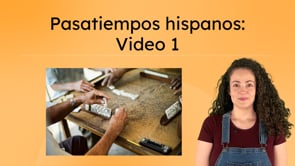 Pasatiempos hispanos: Video 1