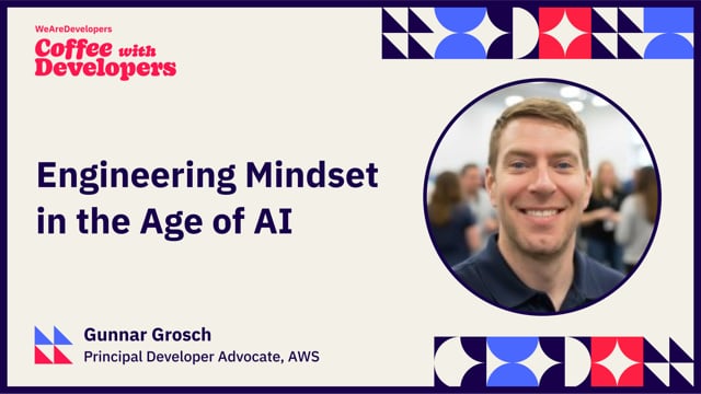 Engineering Mindset in the Age of AI - Gunnar Grosch, AWS