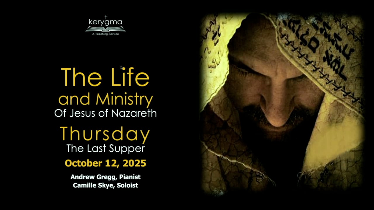The Life and Ministry of Jesus of Nazareth: Thursday - The Last Supper